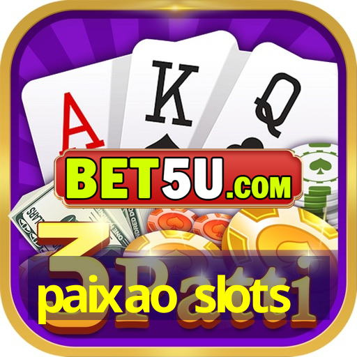 paixao slots